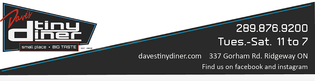 Daves Tiny Diner | 337 Gorham Rd, Ridgeway, ON L0S 1N0, Canada | Phone: (289) 876-9200