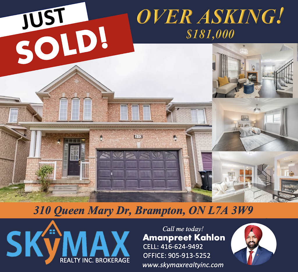 Amanpreet Kahlon; CEO/Manager/Realtor - SKYMAX Realty Inc. | 30 Intermodal Dr Unit 206, Brampton, ON L6T 5K1, Canada | Phone: (416) 624-9492