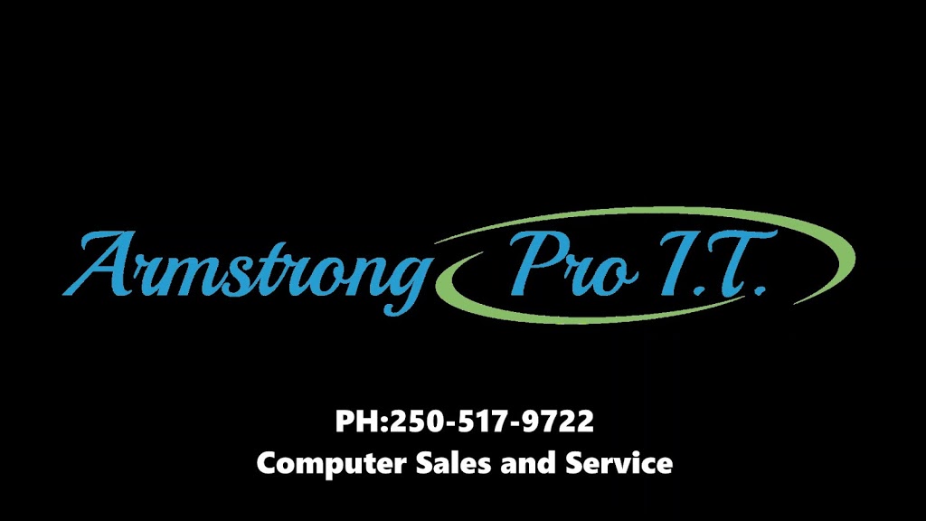 Armstrong Pro IT Ltd. | 3495 Pleasant Valley Rd #6, Armstrong, BC V0E 1B0, Canada | Phone: (250) 517-9722