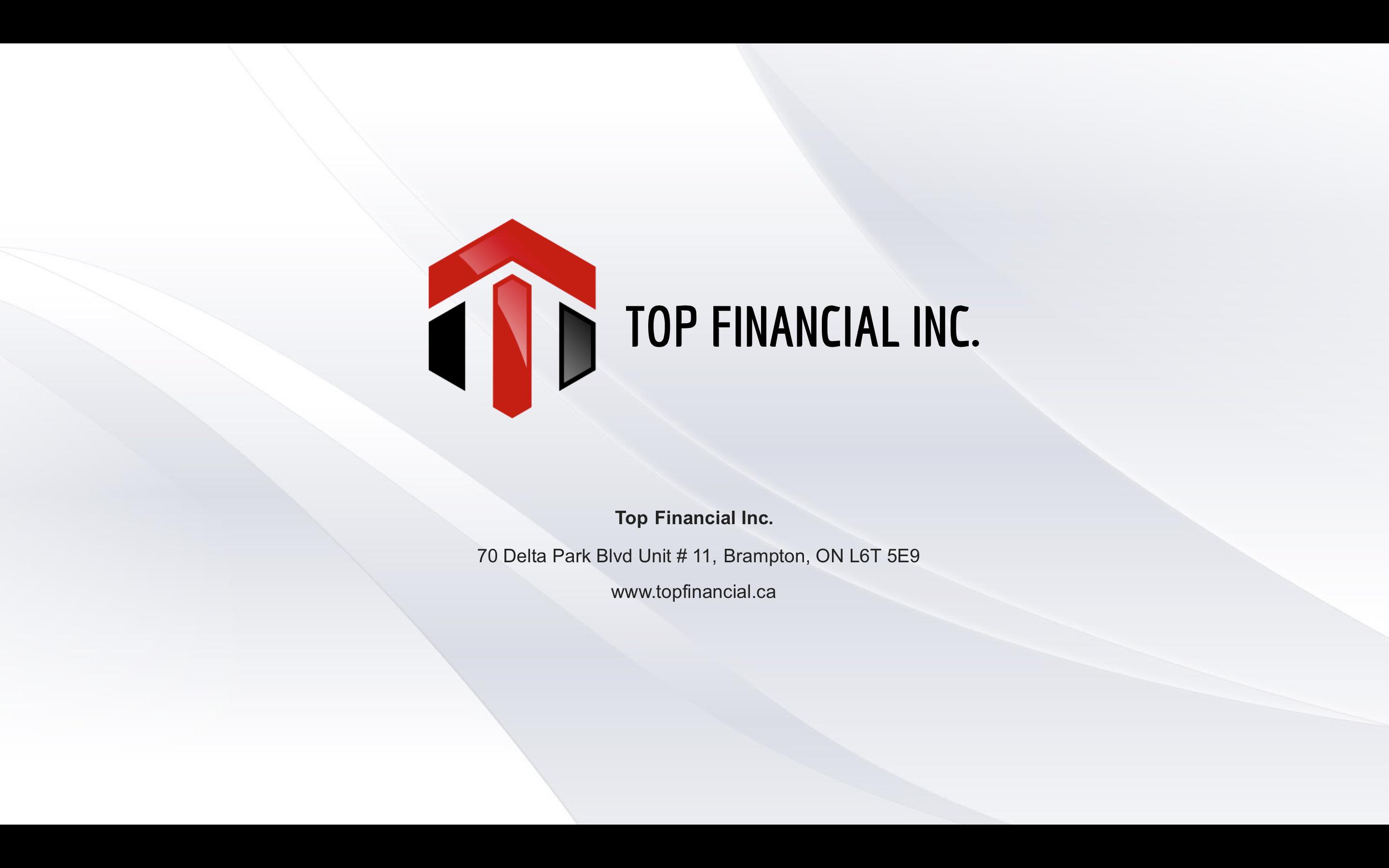 Top Financial Inc. | #11-70 Delta Park Blvd, Brampton ON, L6T 5E9, Canada | Phone: (647) 300-3100