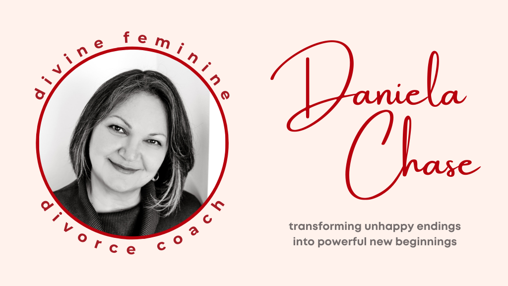 Daniela Chase, Divine Feminine Divorce Coach | 61 McIntyre Dr, Barrie, ON L4N 5C5, Canada | Phone: (705) 796-0496
