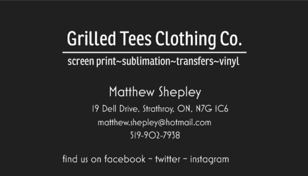 Grilled Tees Clothing Co. | 19 Dell Dr, Strathroy, ON N7G 1C6, Canada | Phone: (519) 902-7938