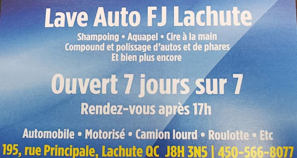 Lave Auto FJ Lachute | 195 Rue Principale, Lachute, QC J8H 3N5, Canada | Phone: (450) 566-8077