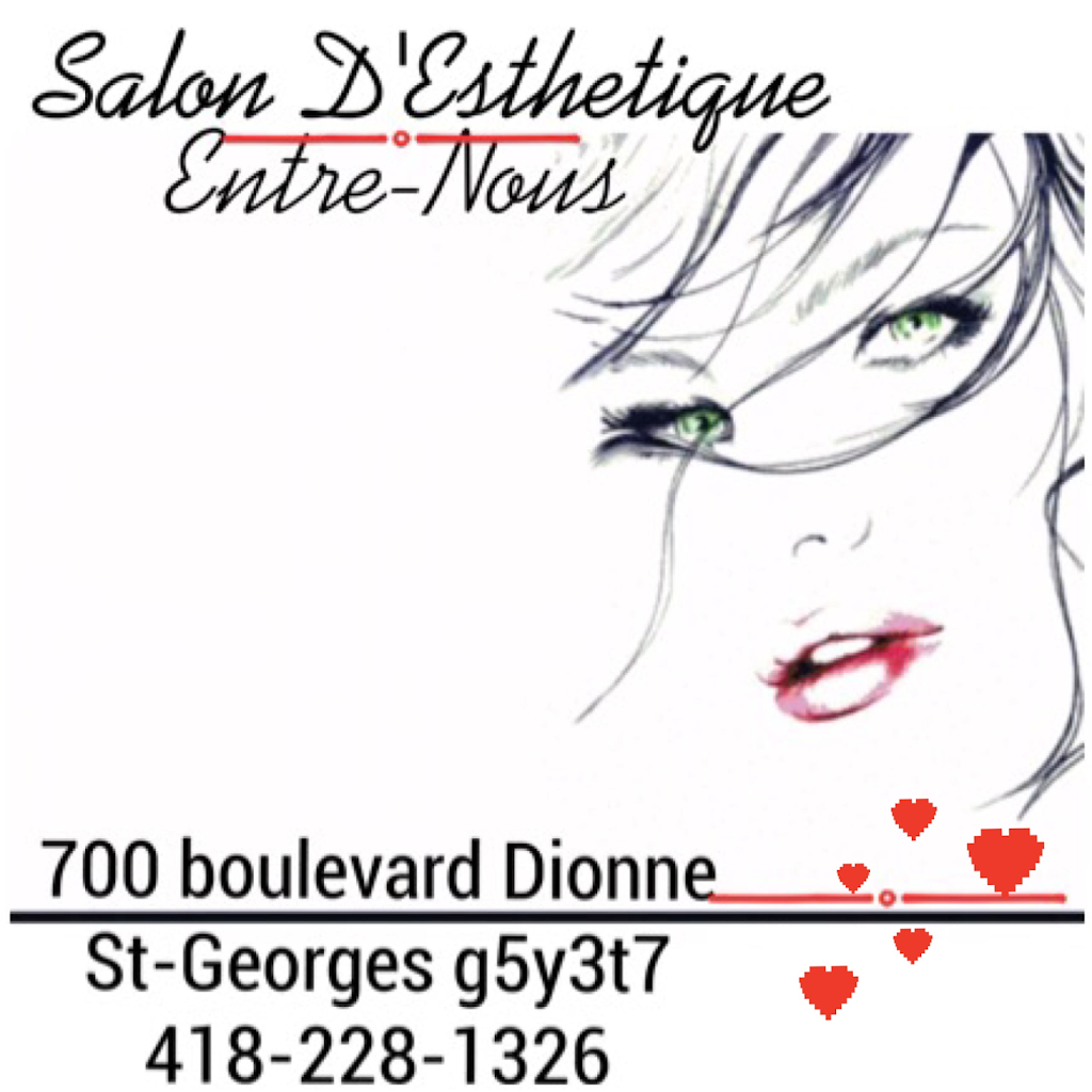 Salon Esthetique Entre-Nous | 700 Boulevard Dionne, Saint-Georges, QC G5Y 3T7, Canada | Phone: (418) 228-1326