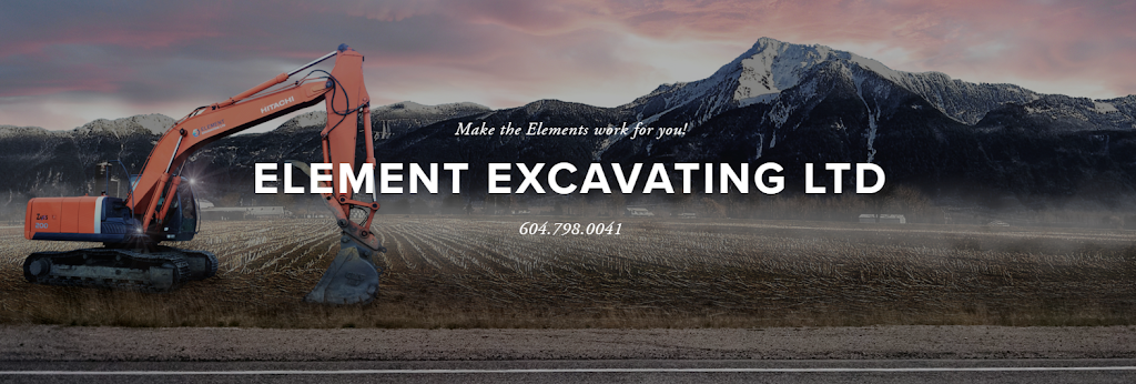 Element Excavating Ltd | 9828 Grigg Rd, Chilliwack, BC V2P 6H4, Canada | Phone: (604) 798-0041