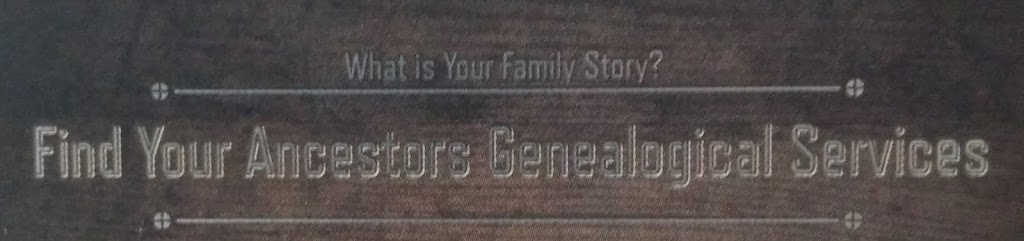 Find Your Ancestors Genealogical Services | 30 Brookbank Crescent, Fonthill, ON L0S 1E1, Canada | Phone: (905) 328-8329