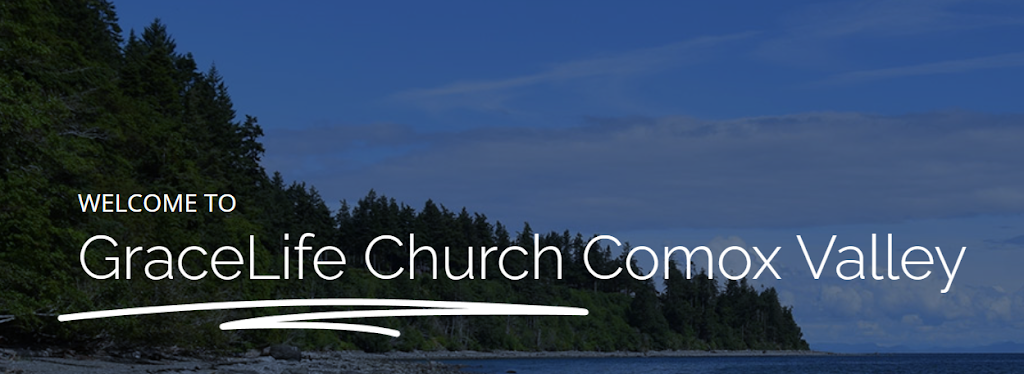 GraceLife Church Comox Valley | 1475 Noel Ave, Comox, BC V9M 3H8, Canada | Phone: (778) 585-4541