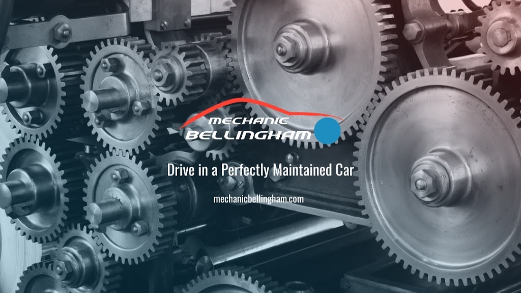 Mechanic Bellingham | 2123 E Bakerview Rd, Bellingham, WA 98226, USA | Phone: (360) 383-5636