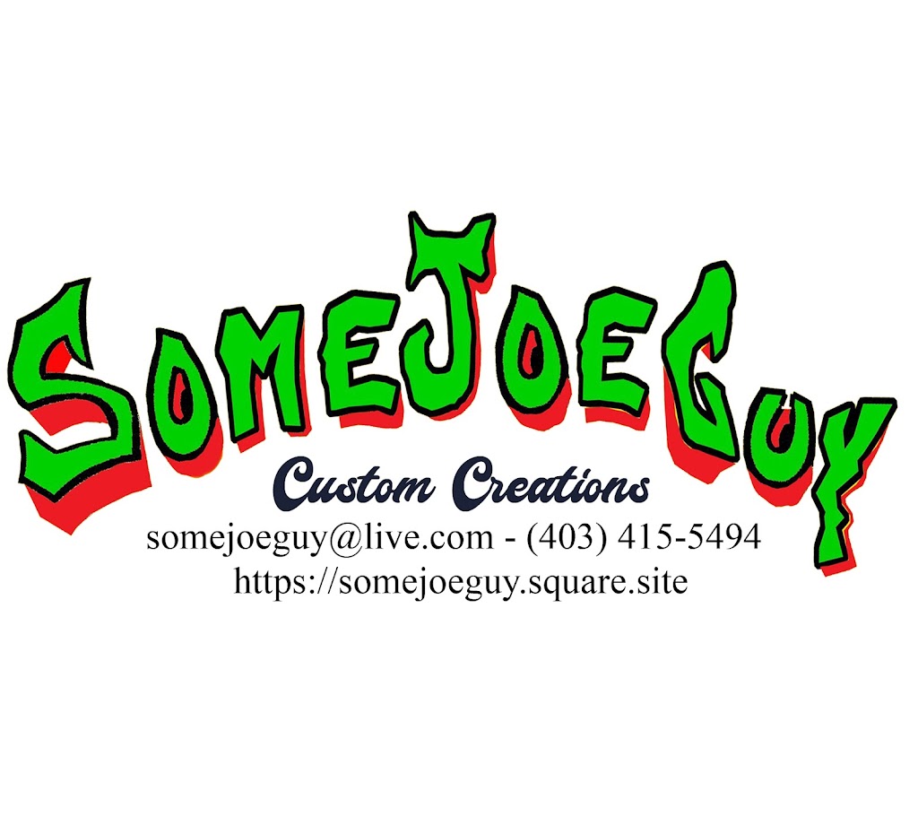 Somejoeguy Custom Creations | Box 1576, 921 22 St, Didsbury, AB T0M 0W0, Canada | Phone: (403) 415-5494