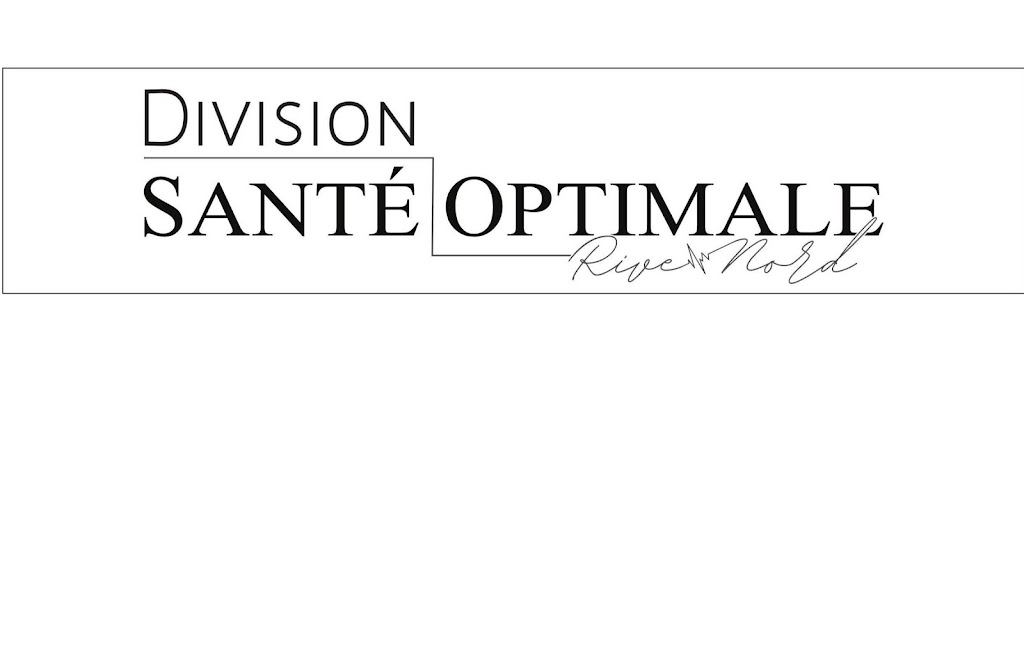 Division Santé Optimale Rive-Nord | 1435 Boulevard Saint-Martin O Suite 200, Laval, QC H7S 2C6, Canada | Phone: (514) 565-6666