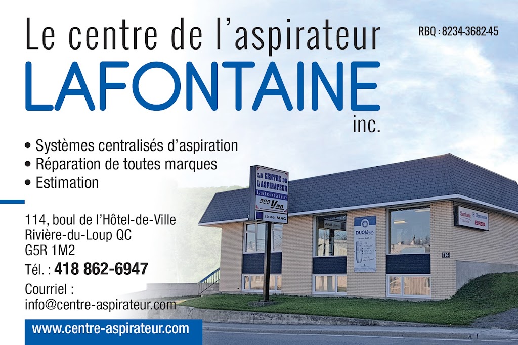 Le Centre De Laspirateur Lafontaine inc | 114 Rue de lHôtel de Ville, Rivière-du-Loup, QC G5R 1M2, Canada | Phone: (418) 862-6947