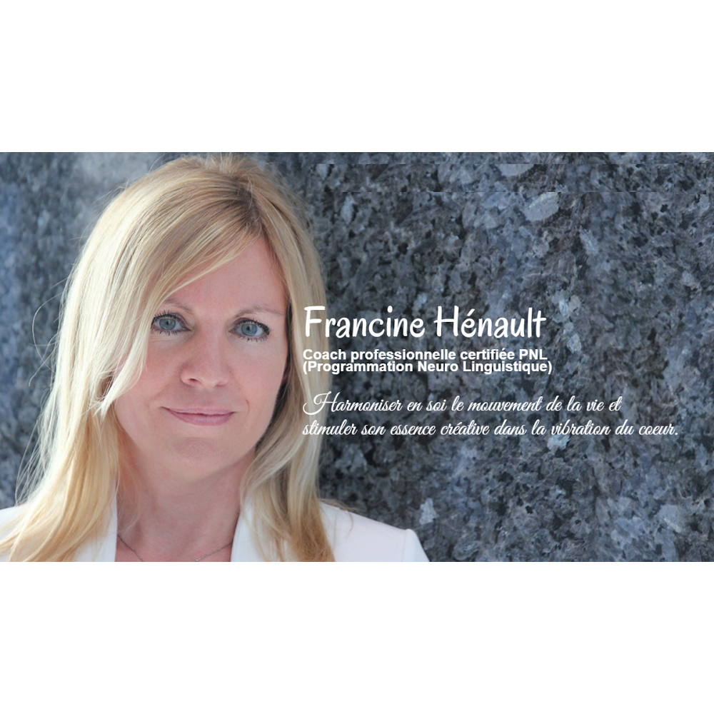 Coach En Pnl Francine Hénault | 1270 Avenue de lArlequin, Québec, QC G2L 2G2, Canada | Phone: (418) 998-8328