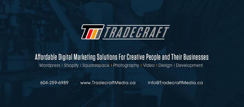 Tradecraft Media Inc. | 4501 Kingsway, Burnaby, BC V5H 4V8, Canada | Phone: (604) 259-6989