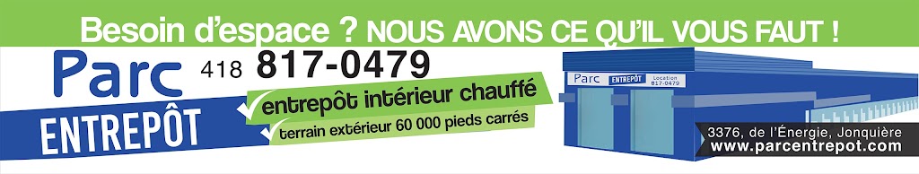 Le Parc Entrepôt | 3376 Rue de lÉnergie, Jonquière, QC G7X 0J1, Canada | Phone: (418) 542-0858