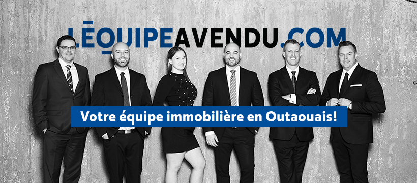 LÉquipe a Vendu, Courtier immobilier | 216 Chemin dAylmer, Gatineau, QC J9H 1A4, Canada | Phone: (819) 431-4942