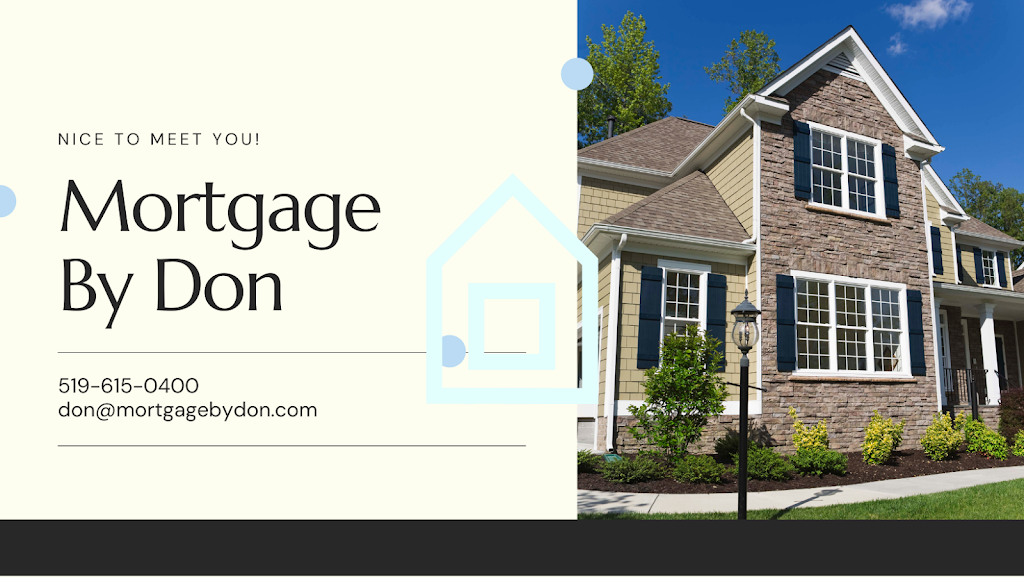 Mortgage By Don | 76 Edgevalley Rd, London, ON N5Y 5M5, Canada | Phone: (519) 615-0400