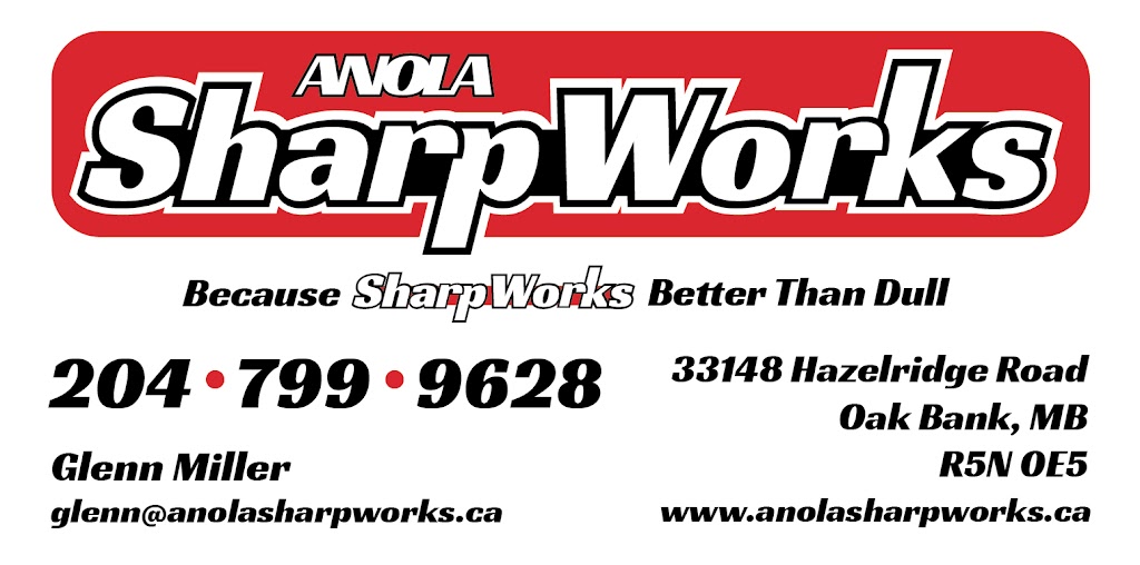 Anola SharpWorks | 33148 Hazelridge Rd 65N, Oakbank, MB R5N 0E5, Canada | Phone: (204) 799-9628