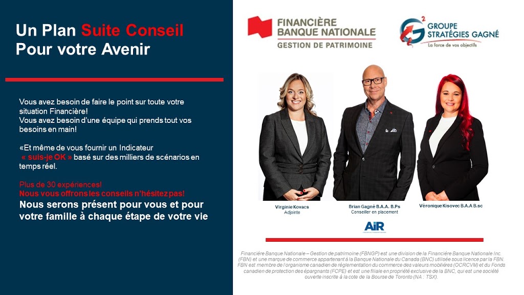 Groupe Stratégies Gagné Financiere Banque Nationale | Boul. Leduc 4e etages Édifice Banque National Bros9160 Boul. Leduc 4e etages Édifice Banque National, Brossard, sard, QC J4Y 0E6, Canada | Phone: (450) 462-6372