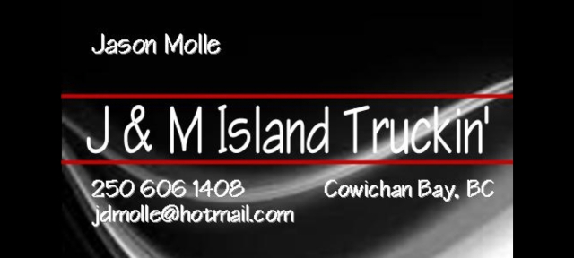 J & M Island Truckin | 1620 Cowichan Bay Rd, Cowichan Bay, BC V0R 1N1, Canada | Phone: (250) 606-1408