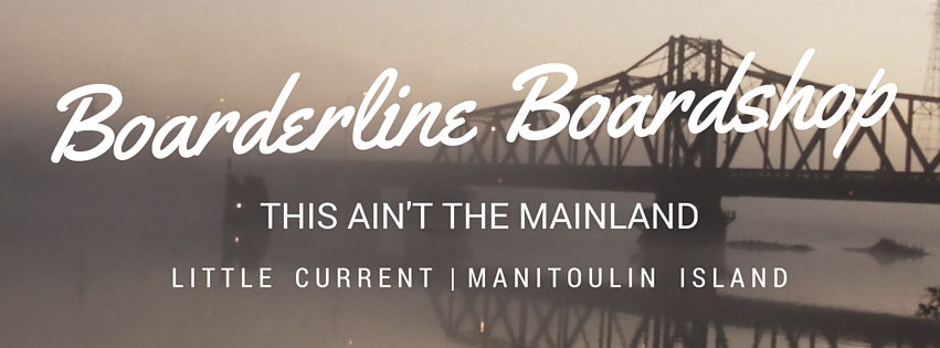 BOARDERLINE BOARDSHOP | 11 Water St W, Little Current, ON P0P 1K0, Canada | Phone: (705) 368-2223