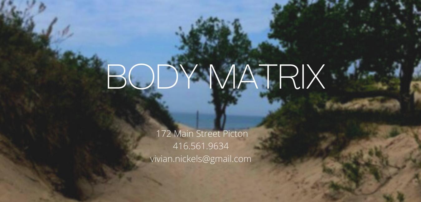 Body Matrix | 224 Main St W, Picton, ON K0K 2T0, Canada | Phone: (416) 561-9634