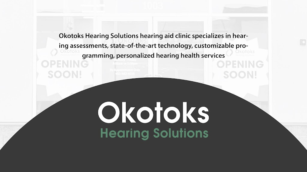 Okotoks Hearing Solutions | 200 Southridge Dr #1003, Okotoks, AB T1S 0N8, Canada | Phone: (403) 982-4550