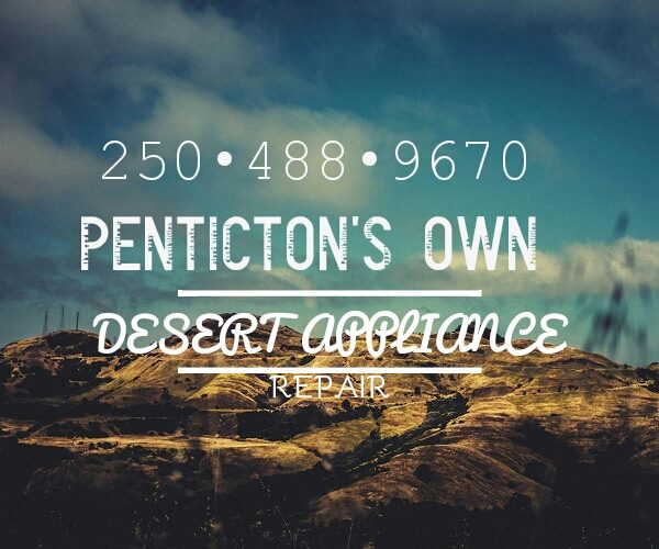 Desert Appliance Repair | 1209 Maccleave Ave, Penticton, BC V2A 3E1, Canada | Phone: (250) 488-9670