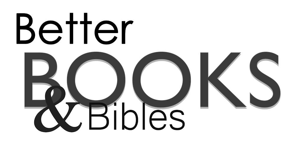 Better Books and Bibles | 636 16 Ave NW, Calgary, AB T2M 0J7, Canada | Phone: (403) 233-2409