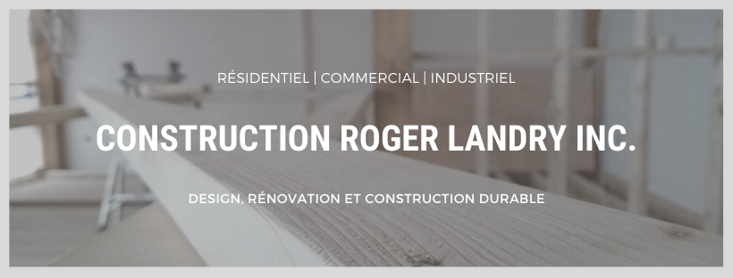 Construction Roger Landry inc. | 65 Rue du Palais de Justice, Montmagny, QC G5V 1P7, Canada | Phone: (418) 248-1485