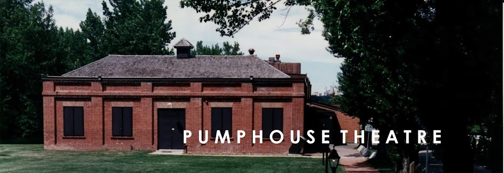 The Pumphouse Theatre | 2140 Pumphouse Ave SW, Calgary, AB T3C 3P5, Canada | Phone: (403) 263-0079
