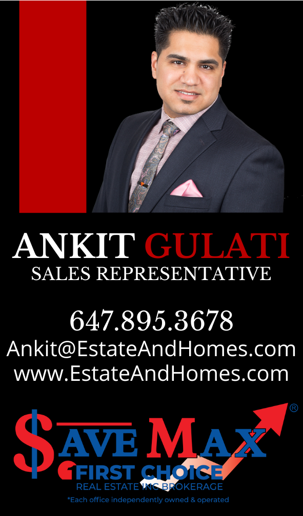Ankit Gulati | EstateAndHomes: Save Max First Choice Real Estate Inc., Brokerage * | 6755 Mississauga Rd #304, Mississauga, ON L5N 7Y2, Canada | Phone: (647) 895-3678