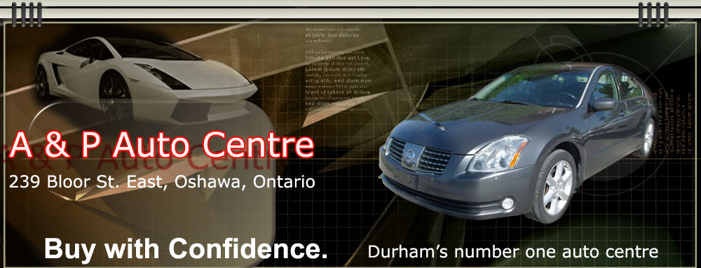 A & P Auto Centre | 239 Bloor St E, Oshawa, ON L1H 3L6, Canada | Phone: (905) 571-1277