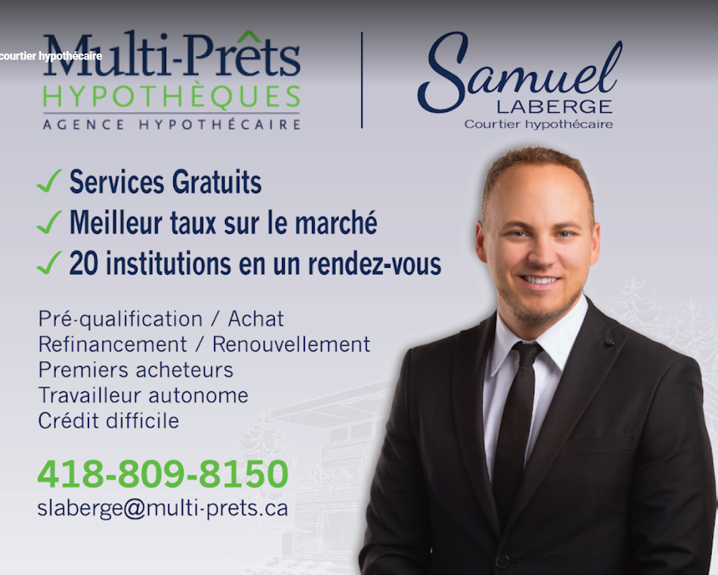 Samuel Laberge | Courtier hypothécaire Multi-Prêts | Chem. du Hibou, Stoneham-et-Tewkesbury, QC G3C 1T4, Canada | Phone: (418) 809-8150