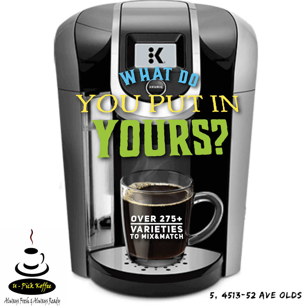 u Pick Koffee | 4513 52 Ave #5, Olds, AB T4H 1M8, Canada | Phone: (403) 556-1134