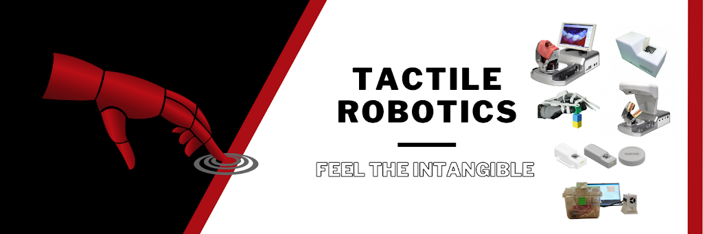 Tactile Robotics Ltd | 135 Innovation Dr #302, Winnipeg, MB R3T 6A8, Canada | Phone: (888) 822-7621