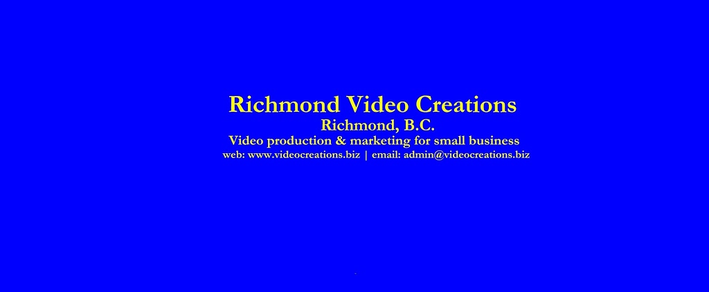 Richmond Video Creations | 104-7288 No. 3 Rd, Richmond, BC V6Y 1N5, Canada | Phone: (604) 448-1678