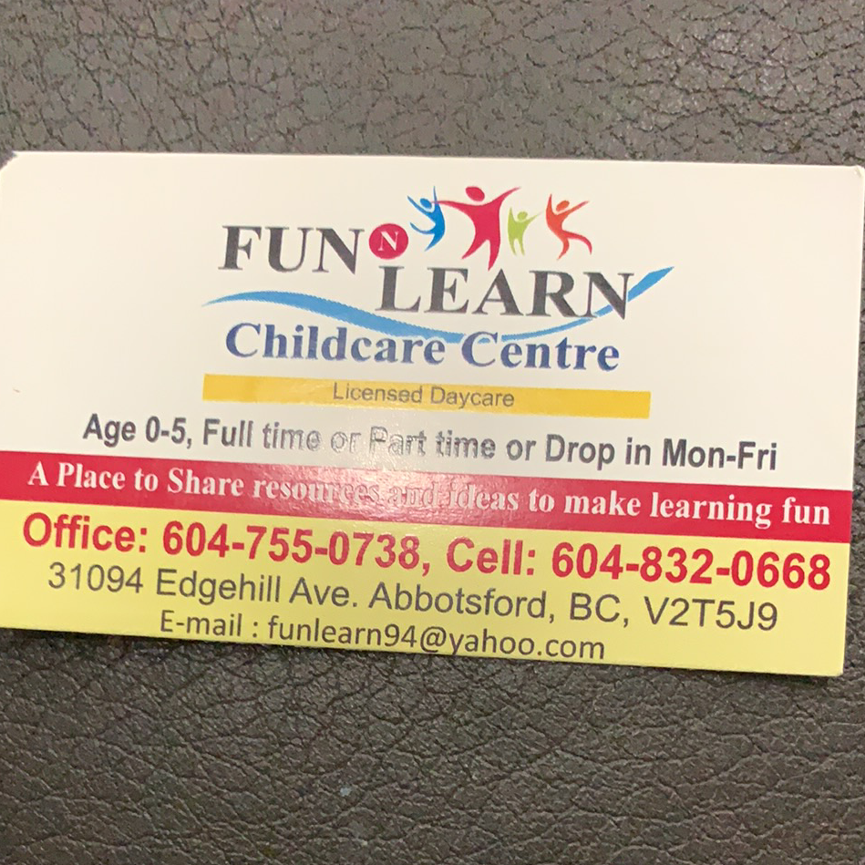 Fun-n-Learn Childcare Centre | point of interest | 31094 Edgehill Ave, Abbotsford, BC V2T 5J9, Canada | 6048320668 OR +1 604-832-0668