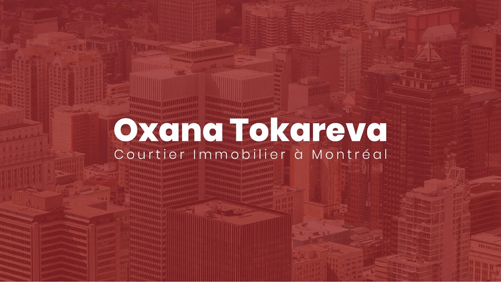 Oxana Tokareva - Courtier Immobilier | 4030 Boulevard de la Côte-Vertu bureau 111, Saint-Laurent, QC H4R 1V4, Canada | Phone: (514) 570-3817