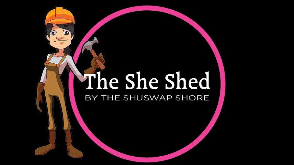 The She Shed by the Shuswap Shore | 4850 10A Ave NE, Salmon Arm, BC V1E 1Y1, Canada | Phone: (250) 253-1986