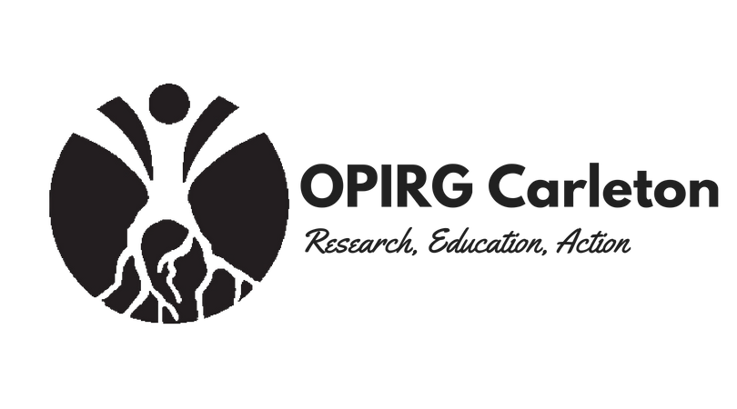 OPIRG Carleton (Ontario Public Interest Research Group Carleton) | 326 University Centre,, 1125 Colonel By Drive, Ottawa, ON K1S 5B6, Canada | Phone: (613) 520-2757