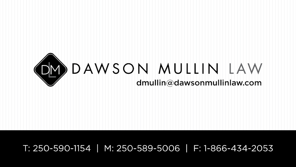 Dawson Mullin Law | 102 - 1497 Admirals Rd, Victoria, BC V9A 2P8, Canada | Phone: (250) 590-1154