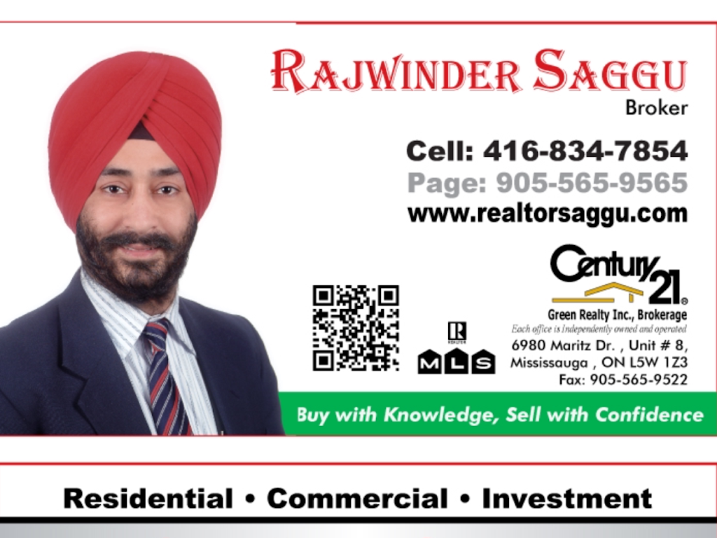 Rajwinder Saggu Broker Century 21 Green Reality Inc. | 6980 Maritz Dr #8, Mississauga, ON L5W 1Z3, Canada | Phone: (416) 834-7854