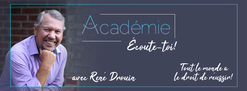 René Drouin - Academie Écoute-toi | 1895 Rue André, Sherbrooke, QC J1H 0G7, Canada | Phone: (819) 574-9745