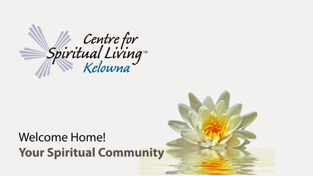 Centre for Spiritual Living Kelowna | church | 2490 Pandosy St, Kelowna, BC V1Y 1V1, Canada | 2508603500 OR +1 250-860-3500