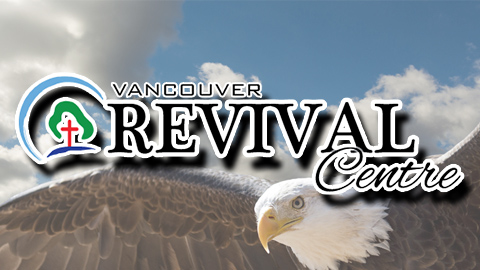 Vancouver Revival Centre | 3-19040 Lougheed Hwy, Pitt Meadows, BC V3Y 2J2, Canada | Phone: (604) 760-1265