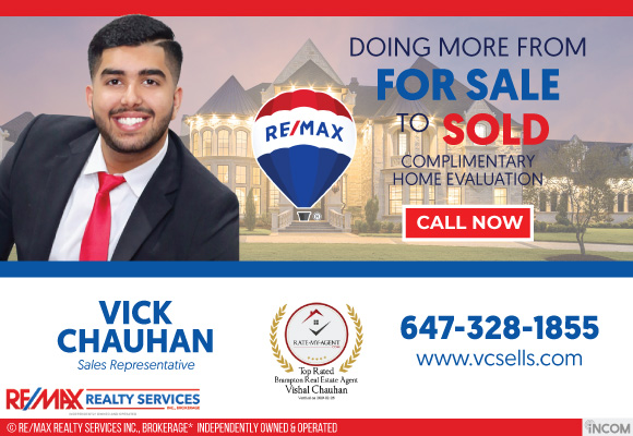 Vick Chauhan REMAX Realty Services Inc. | 164 Sandalwood Pkwy E Suite #209, Brampton, ON L6Z 3S4, Canada | Phone: (647) 328-1855