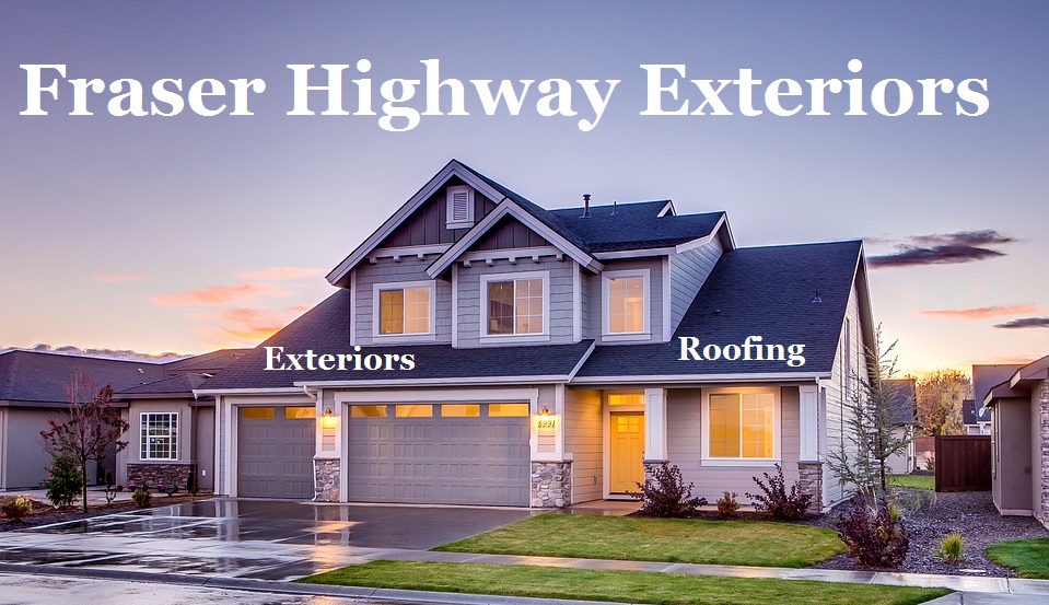 Fraser Highway Exteriors | 7719 140 St, Surrey, BC V3W 5K1, Canada | Phone: (604) 679-8514