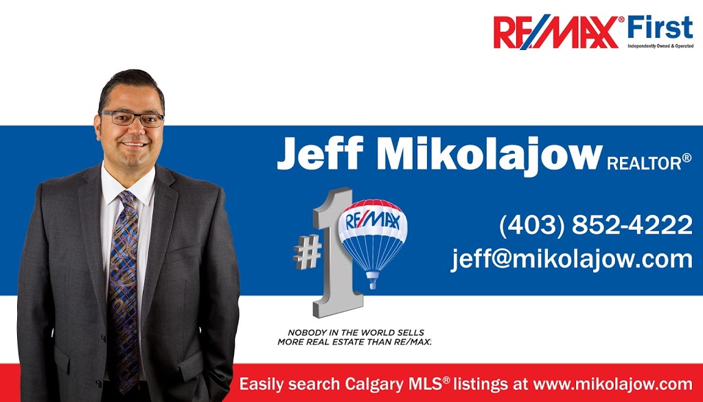 RE/MAX First: Jeff Mikolajow | 8820 Blackfoot Trail SE #115, Calgary, AB T2J 3J1, Canada | Phone: (403) 852-4222