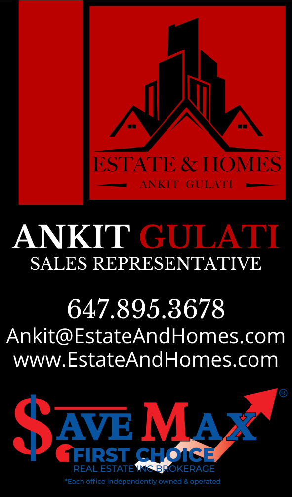 Ankit Gulati | EstateAndHomes: Save Max First Choice Real Estate Inc., Brokerage * | 6755 Mississauga Rd #304, Mississauga, ON L5N 7Y2, Canada | Phone: (647) 895-3678