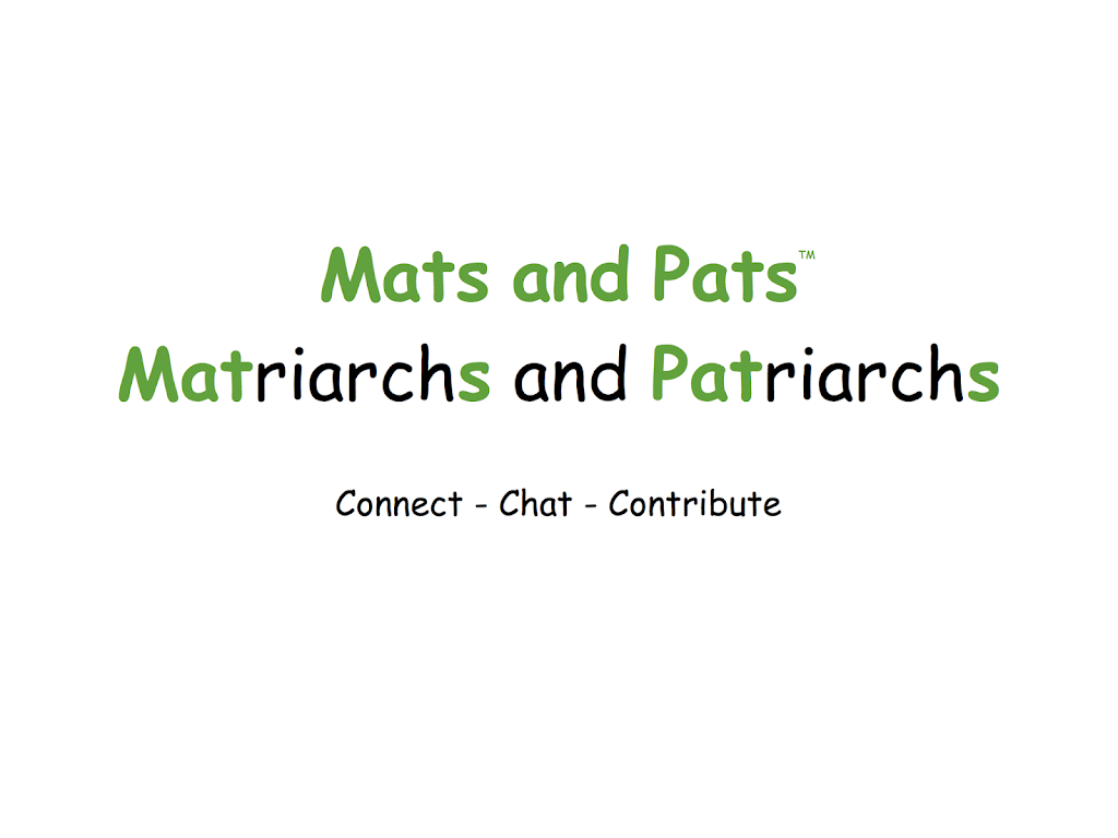 Mats and Pats --- Matriarchs and Patriarchs | 32904 3 Ave, Mission, BC V2V 1N3, Canada | Phone: (604) 612-2505